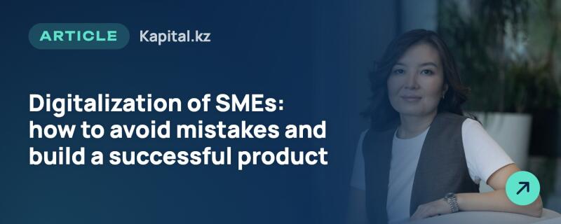 A smiling woman with dark hair, wearing a white t-shirt and a dark vest, looks at the camera. The image features text on a dark blue background: 'ARTICLE Kapital.kz' and 'Digitalization of SMEs: how to avoid mistakes and build a successful product', with a teal circular button containing an arrow in the bottom right.