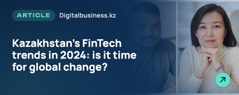 An article banner with a dark blue background features the title "Kazakhstan's FinTech trends in 2024: is it time for global change?" and "ARTICLE Digitalbusiness.kz" at the top, along with a blurred image of a man. On the right, a woman with dark hair and a light turtleneck smiles faintly with her hands clasped, next to a light blue-green arrow button.