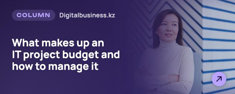 A banner with a dark purple left side displaying text "COLUMN", "Digitalbusiness.kz", and "What makes up an IT project budget and how to manage it". The right side shows a woman in a light turtleneck with crossed arms, standing against a wall with blue and white diagonal stripes, with a purple arrow icon in the bottom right.