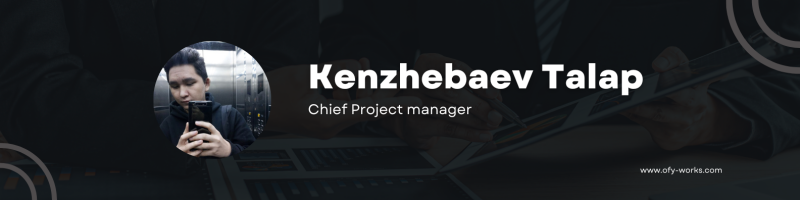 The image is a banner featuring a man's portrait with the name "Kenzhebaev Talap" and the title "Chief Project manager", along with the website address "www.ofy-works.com".