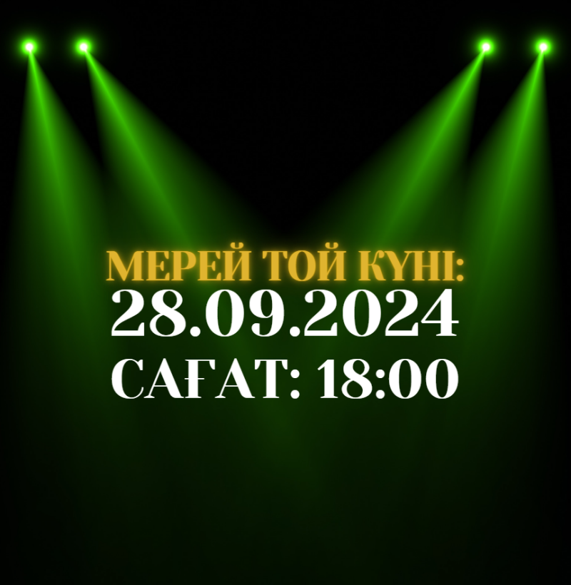 The image features a black background with green spotlights shining from the top corners. The text "МЕРЕЙ ТОЙ КҮНІ: 28.09.2024 САҒАТ: 18:00" is displayed in white and gold in the center of the image.