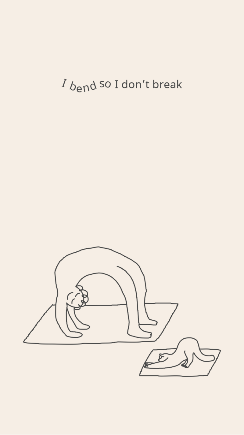 A drawing shows a person in a backbend yoga pose on a mat, with the text "I bend so I don't break" above, and a cat doing a similar stretch on a smaller mat nearby.