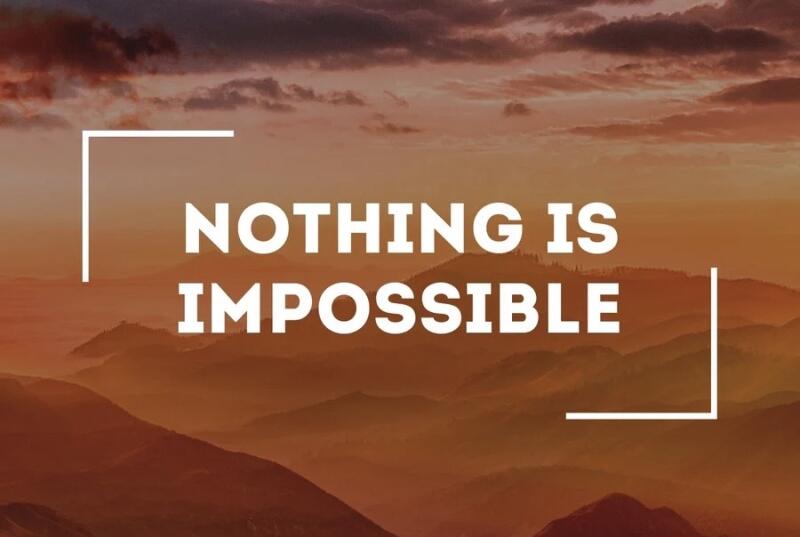 A landscape of mountains is overlaid with the text "NOTHING IS IMPOSSIBLE" framed by a white line.