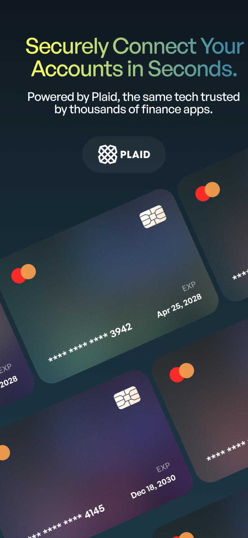 A dark screen displays the text 'Securely Connect Your Accounts in Seconds. Powered by Plaid, the same tech trusted by thousands of finance apps.' and a Plaid button. Multiple overlapping, gradient-colored credit cards are visible, featuring EMV chips, Mastercard-style logos, expiration dates like 'Apr 25, 2028', and partial numbers like '**** **** 3942'.