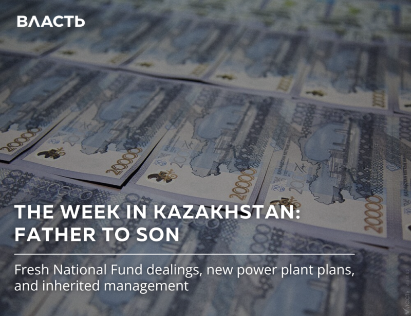 The image features a background of 20,000 Kazakhstani Tenge banknotes with the text "THE WEEK IN KAZAKHSTAN: FATHER TO SON" and "Fresh National Fund dealings, new power plant plans, and inherited management" overlayed on the bottom.