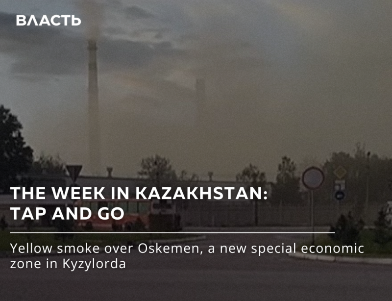 The photo shows a cityscape covered in yellow smoke, with a tall industrial chimney visible in the background, and text overlay that reads "ВЛАСТЬ", "THE WEEK IN KAZAKHSTAN: TAP AND GO", and "Yellow smoke over Oskemen, a new special economic zone in Kyzylorda".