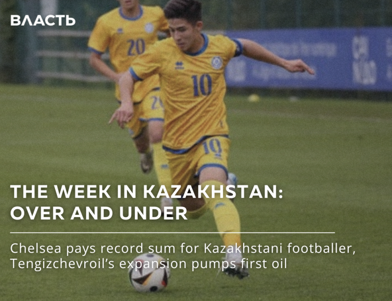 A soccer player wearing a yellow uniform with the number 10 is running with a soccer ball on a green field, with another player behind him, and the text "ВЛАСТЬ," "THE WEEK IN KAZAKHSTAN: OVER AND UNDER," and "Chelsea pays record sum for Kazakhstani footballer, Tengizchevroil's expansion pumps first oil" are visible.