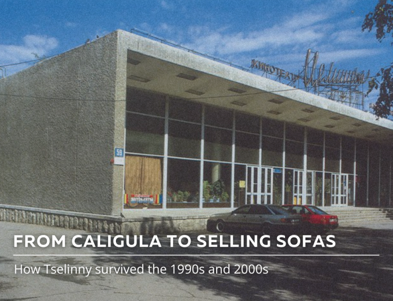 The photo shows the exterior of a building with the text "КИНОТЕАТР Целинный" on top, with two cars parked in front of it. The text "FROM CALIGULA TO SELLING SOFAS" and "How Tselinny survived the 1990s and 2000s" are written at the bottom of the image.